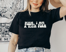 Load image into Gallery viewer, Mom, I am a rich man Tee
