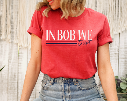 IN BOB WE TRUST TEE
