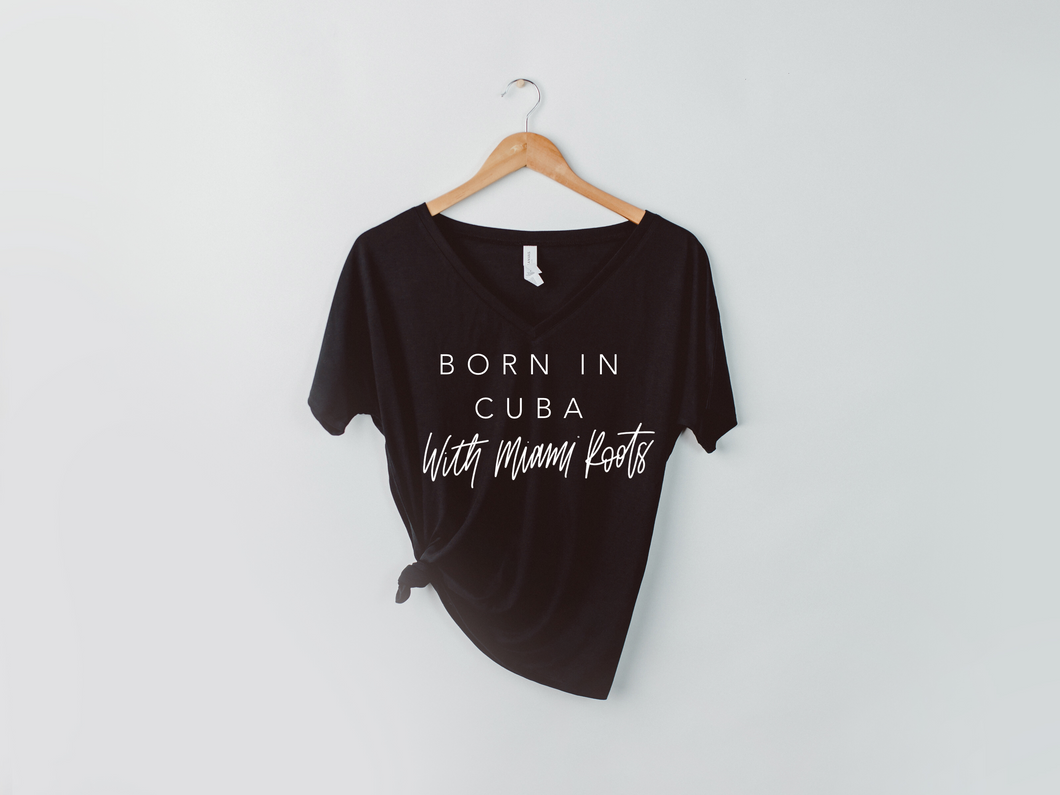 BORN IN CUBA WITH MIAMI ROOTS VNECK TEE